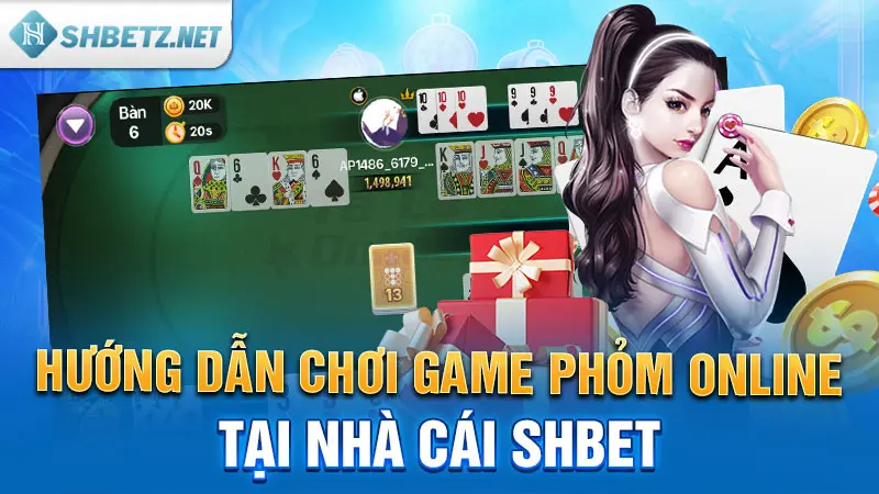 Hướng dẫn chơi game Phỏm online tại nhà cái SHBET