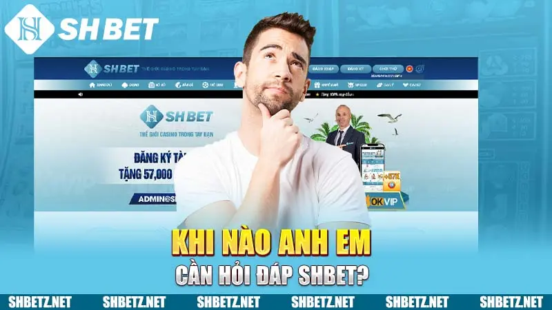 Khi nào anh em cần hỏi đáp SHBET