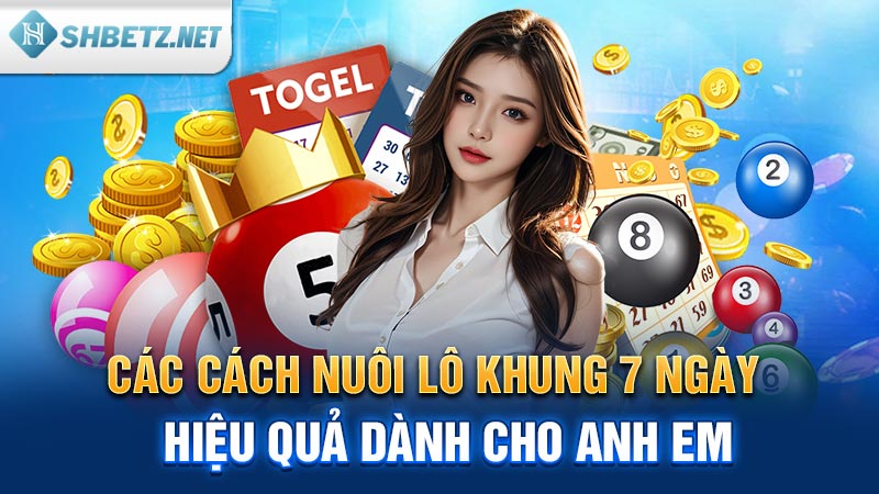 Các cách nuôi lô khung 7 ngày hiệu quả dành cho anh em