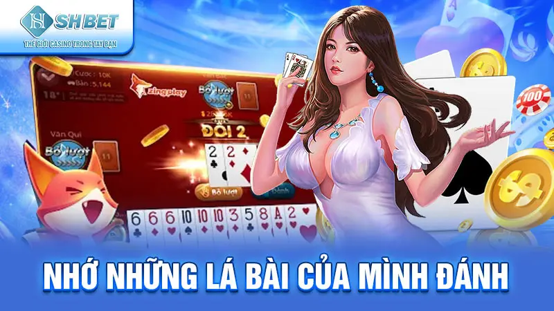 Nhớ những lá bài của mình đánh