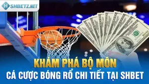 Khám phá bộ môn Cá cược Bóng Rổ chi tiết tại SHBET