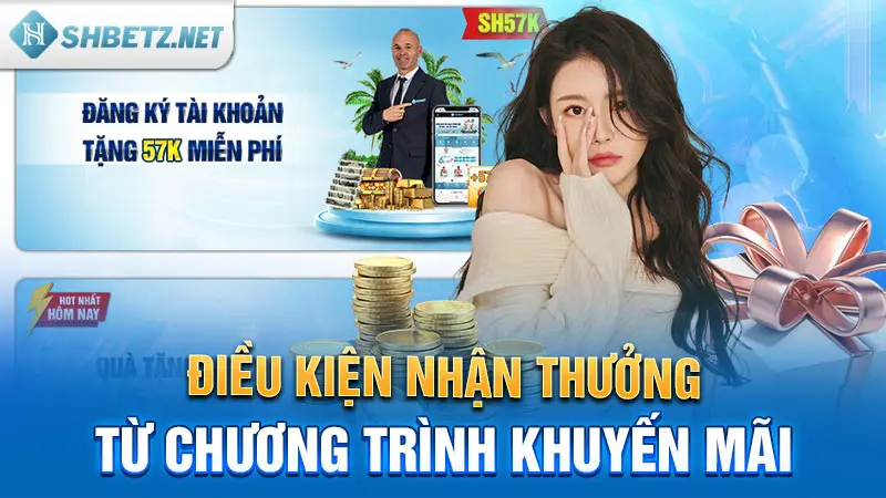 Điều kiện nhận thưởng từ chương trình khuyến mãi tặng 57k khi đăng ký tài khoản