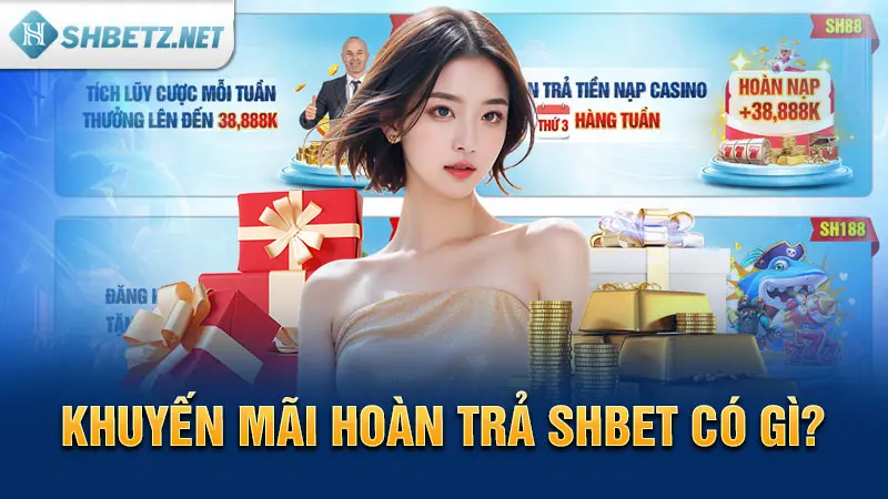 Khuyến mãi hoàn trả SHBET có gì?